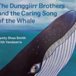The Dunggiirr Brothers & the Caring Song of the Whale