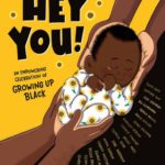Hey You! An Empowering Celebration of Growing Up Black